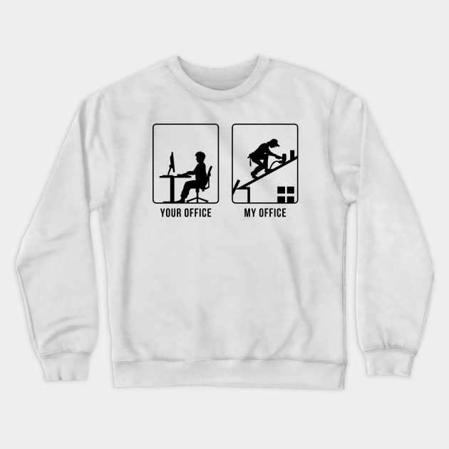 Your Office vs My Office - Roofer Crewneck Sweatshirt by CCDesign